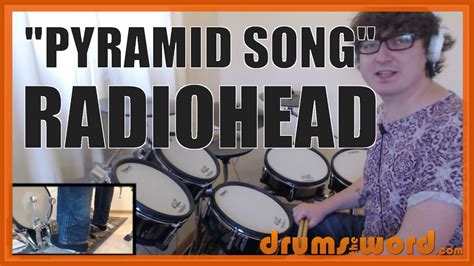 How to play Pyramid Song on drums .